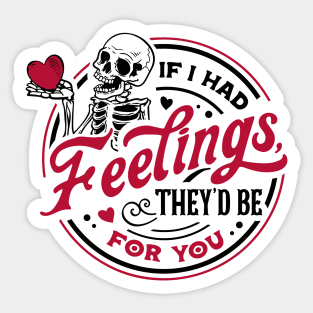 Funny If I Had Feelings They'd Be For You Valentines Day Sticker